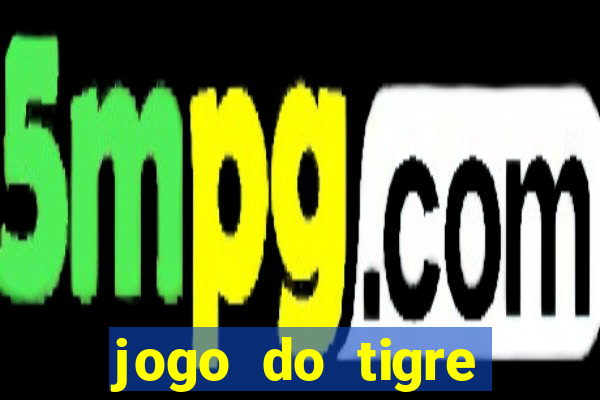 jogo do tigre ganha dinheiro mesmo